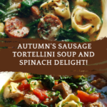 Autumn Soup - Sausage Tortellini Soup with Spinach