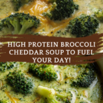 High Protein Broccoli Cheddar Soup