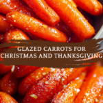 Glazed Carrots (Christmas & Thanksgiving Recipe)
