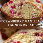 Cranberry Vanilla Eggnog Bread