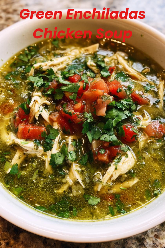 GREEN ENCHILADAS CHICKEN SOUP