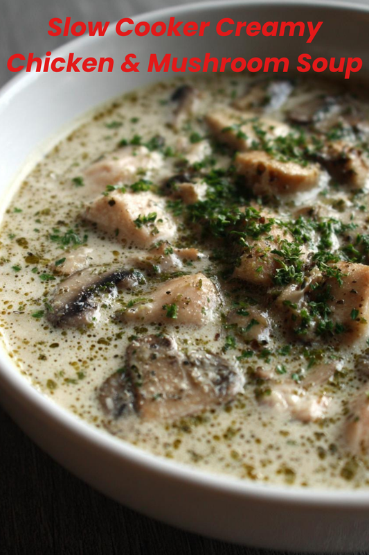 Slow Cooker Creamy Chicken & Mushroom Soup